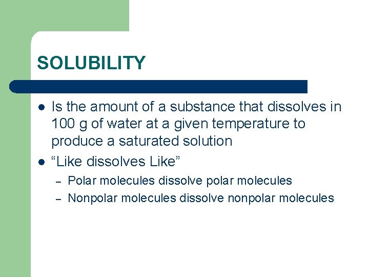 SOLUBILITY l l Is the amount of a substance that dissolves in 100 g