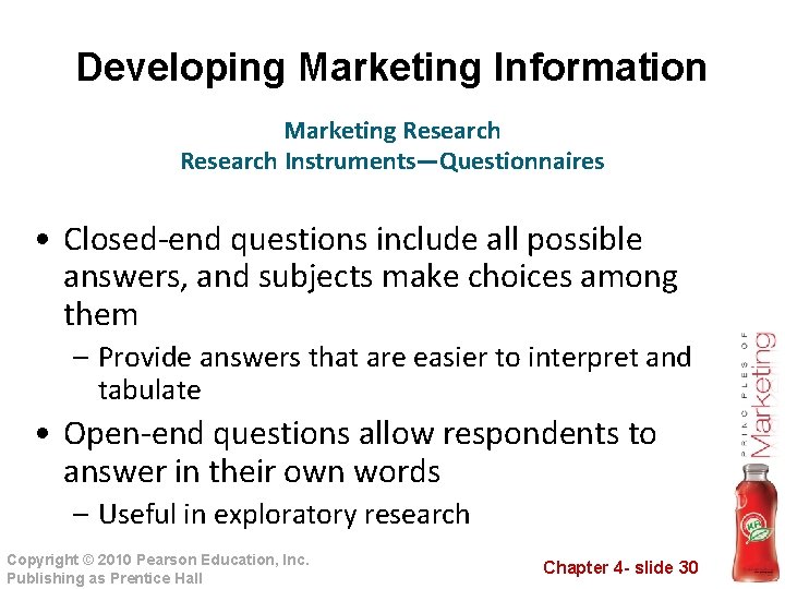Developing Marketing Information Marketing Research Instruments—Questionnaires • Closed-end questions include all possible answers, and