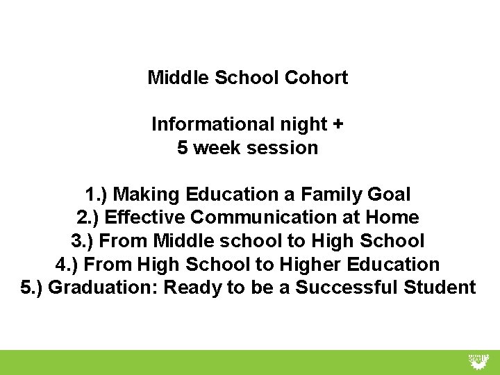 Middle School Cohort Informational night + 5 week session 1. ) Making Education a