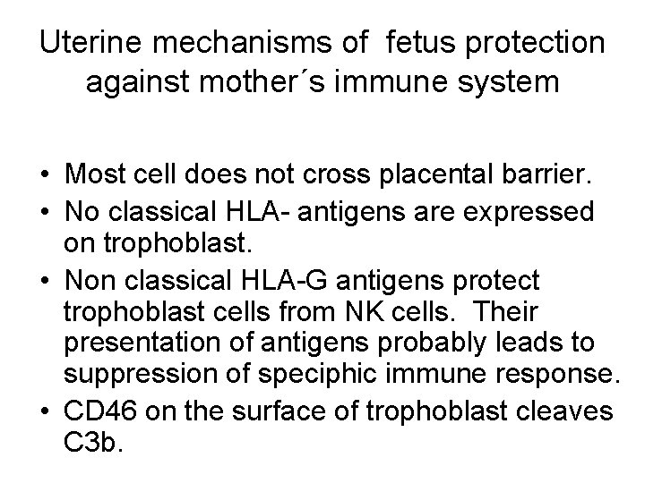 Uterine mechanisms of fetus protection against mother´s immune system • Most cell does not