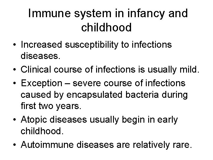 Immune system in infancy and childhood • Increased susceptibility to infections diseases. • Clinical