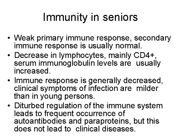 Immunity in seniors • Weak primary immune response, secondary immune response is usually normal.