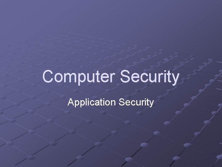 Computer Security Application Security 
