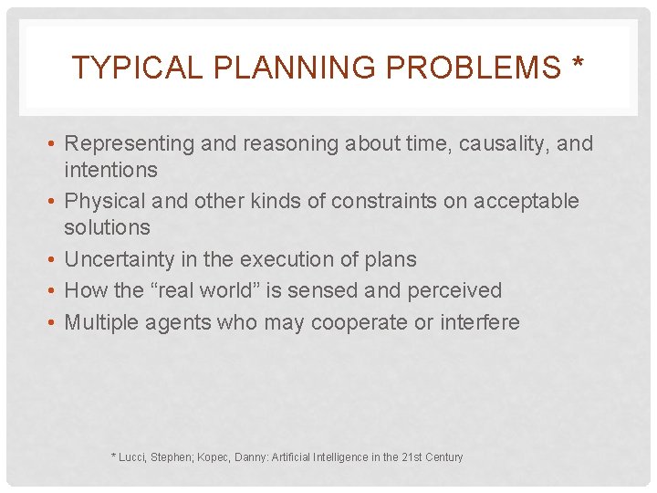 TYPICAL PLANNING PROBLEMS * • Representing and reasoning about time, causality, and intentions •