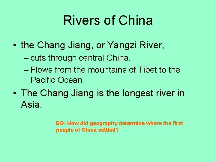 Rivers of China • the Chang Jiang, or Yangzi River, – cuts through central