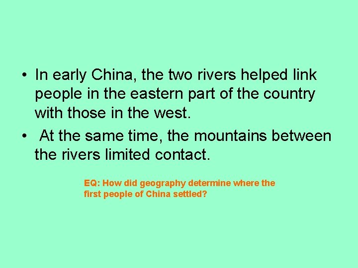  • In early China, the two rivers helped link people in the eastern