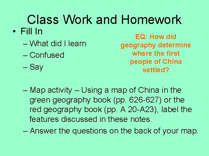 Class Work and Homework • Fill In – What did I learn – Confused