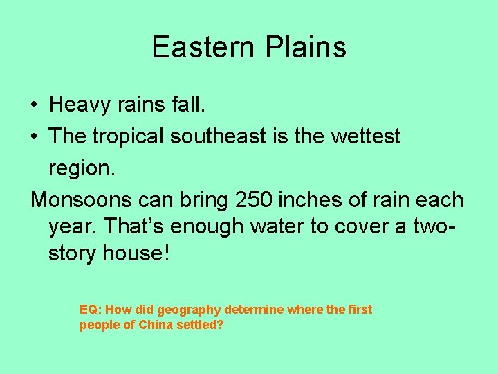 Eastern Plains • Heavy rains fall. • The tropical southeast is the wettest region.