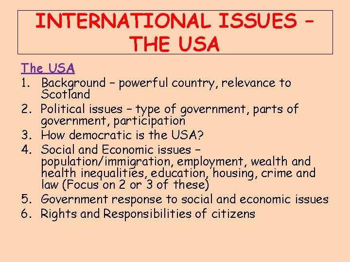 INTERNATIONAL ISSUES – THE USA The USA 1. Background – powerful country, relevance to