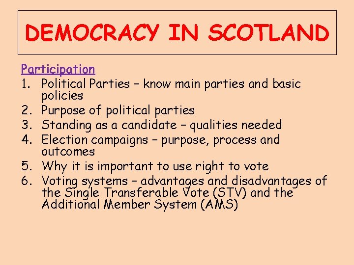 DEMOCRACY IN SCOTLAND Participation 1. Political Parties – know main parties and basic policies