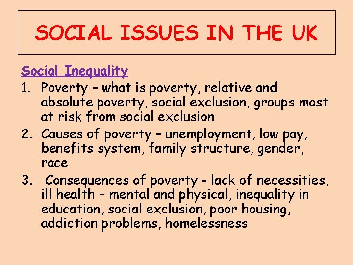 SOCIAL ISSUES IN THE UK Social Inequality 1. Poverty – what is poverty, relative