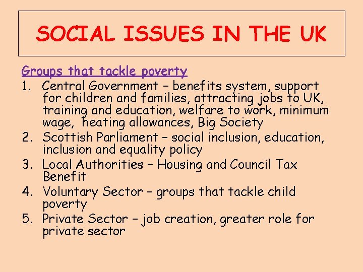 SOCIAL ISSUES IN THE UK Groups that tackle poverty 1. Central Government – benefits