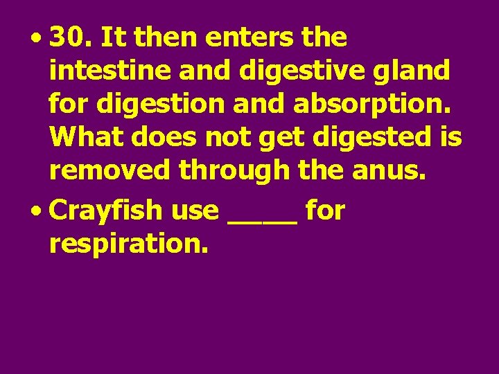  • 30. It then enters the intestine and digestive gland for digestion and