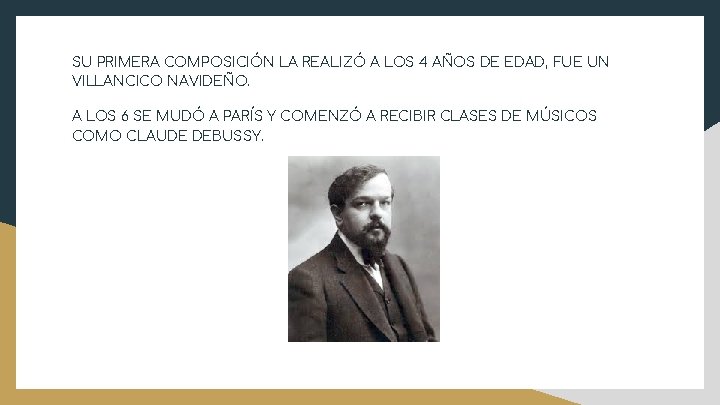 SU PRIMERA COMPOSICIÓN LA REALIZÓ A LOS 4 AÑOS DE EDAD, FUE UN VILLANCICO