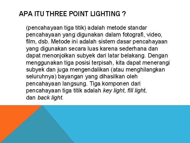 APA ITU THREE POINT LIGHTING ? (pencahayaan tiga titik) adalah metode standar pencahayaan yang