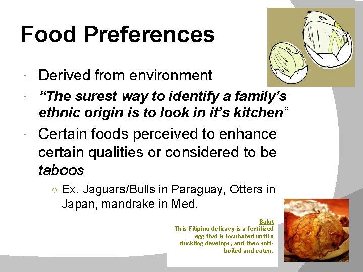 Food Preferences Derived from environment “The surest way to identify a family’s ethnic origin