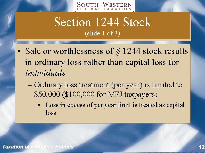 Section 1244 Stock (slide 1 of 3) • Sale or worthlessness of § 1244