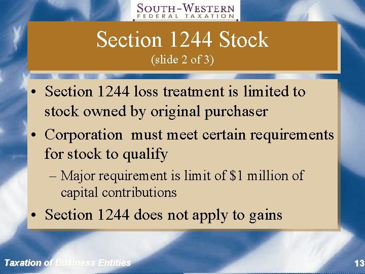 Section 1244 Stock (slide 2 of 3) • Section 1244 loss treatment is limited