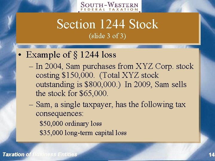 Section 1244 Stock (slide 3 of 3) • Example of § 1244 loss –