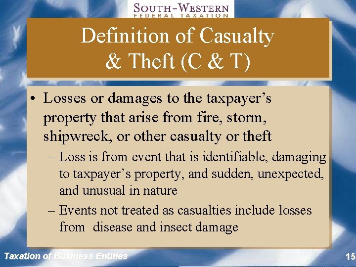 Definition of Casualty & Theft (C & T) • Losses or damages to the