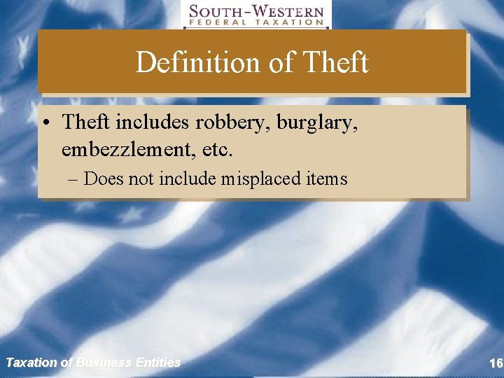 Definition of Theft • Theft includes robbery, burglary, embezzlement, etc. – Does not include