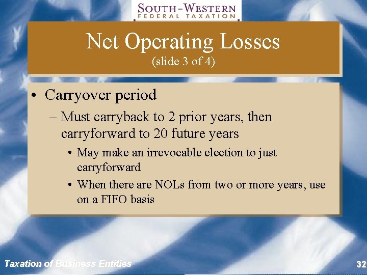 Net Operating Losses (slide 3 of 4) • Carryover period – Must carryback to