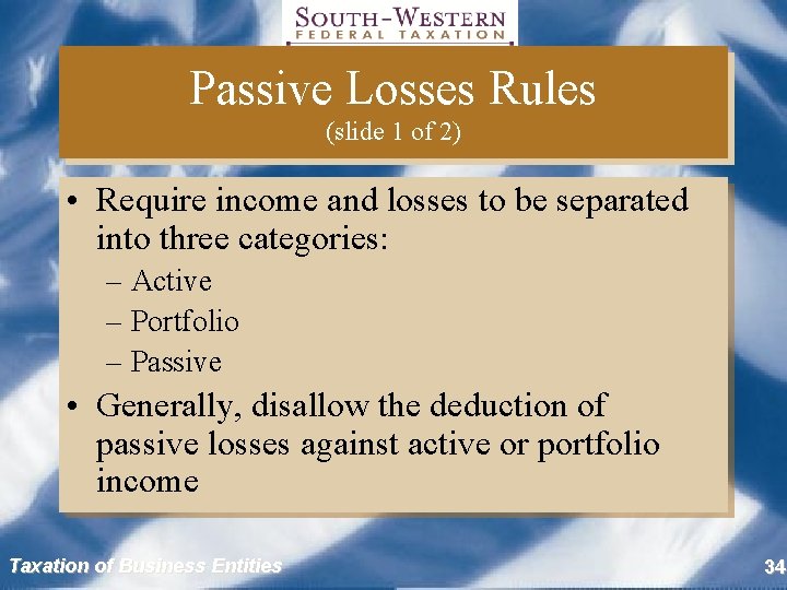 Passive Losses Rules (slide 1 of 2) • Require income and losses to be