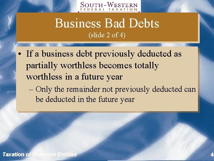 Business Bad Debts (slide 2 of 4) • If a business debt previously deducted