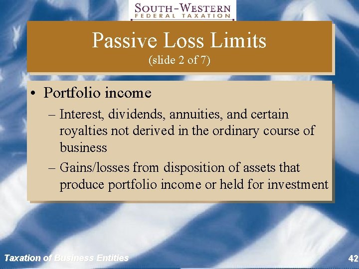 Passive Loss Limits (slide 2 of 7) • Portfolio income – Interest, dividends, annuities,