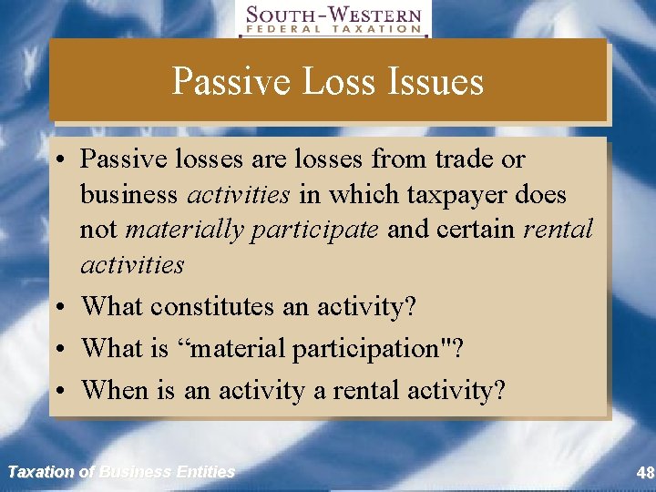 Passive Loss Issues • Passive losses are losses from trade or business activities in