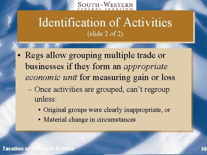 Identification of Activities (slide 2 of 2) • Regs allow grouping multiple trade or