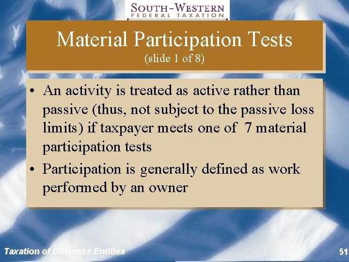 Material Participation Tests (slide 1 of 8) • An activity is treated as active