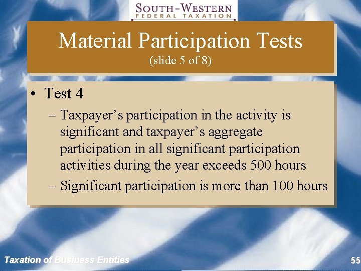 Material Participation Tests (slide 5 of 8) • Test 4 – Taxpayer’s participation in