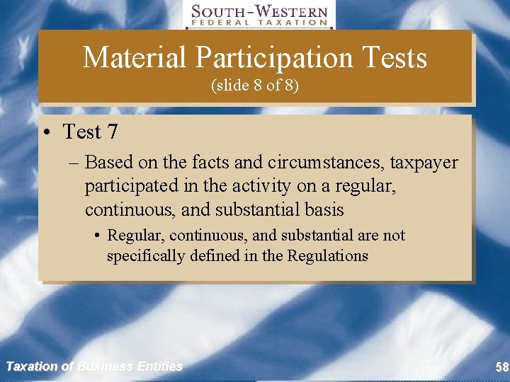 Material Participation Tests (slide 8 of 8) • Test 7 – Based on the