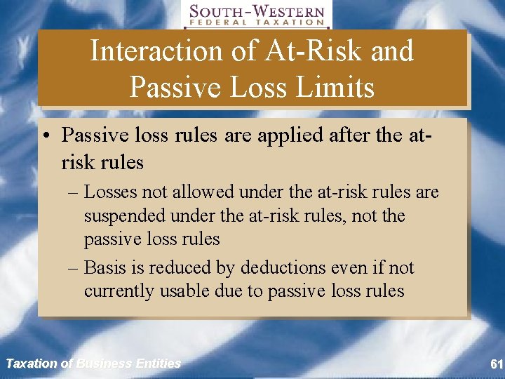 Interaction of At-Risk and Passive Loss Limits • Passive loss rules are applied after