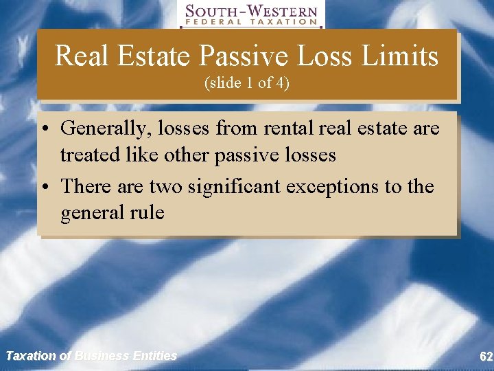 Real Estate Passive Loss Limits (slide 1 of 4) • Generally, losses from rental