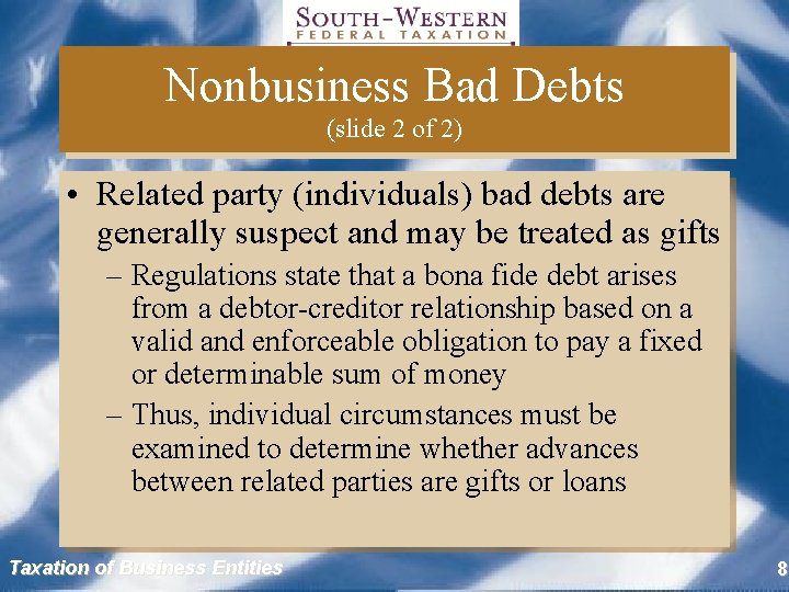 Nonbusiness Bad Debts (slide 2 of 2) • Related party (individuals) bad debts are