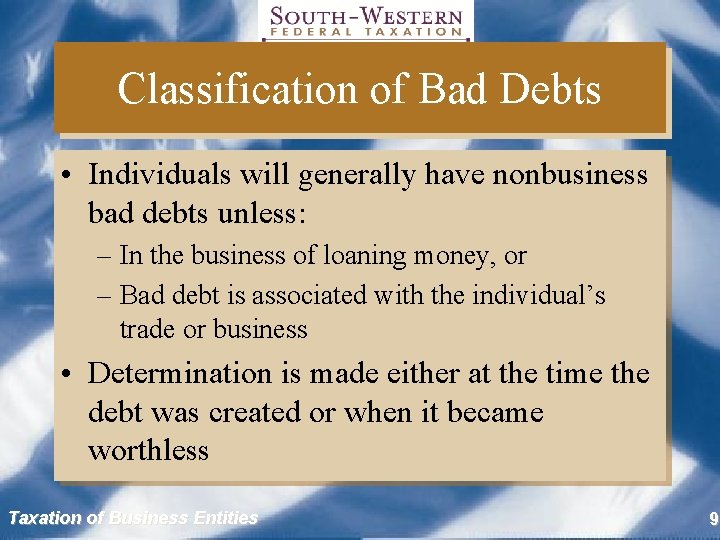 Classification of Bad Debts • Individuals will generally have nonbusiness bad debts unless: –