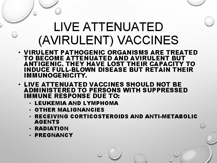 LIVE ATTENUATED (AVIRULENT) VACCINES • VIRULENT PATHOGENIC ORGANISMS ARE TREATED TO BECOME ATTENUATED AND