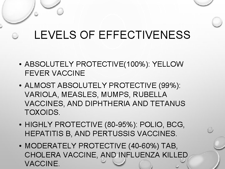 LEVELS OF EFFECTIVENESS • ABSOLUTELY PROTECTIVE(100%): YELLOW FEVER VACCINE • ALMOST ABSOLUTELY PROTECTIVE (99%):