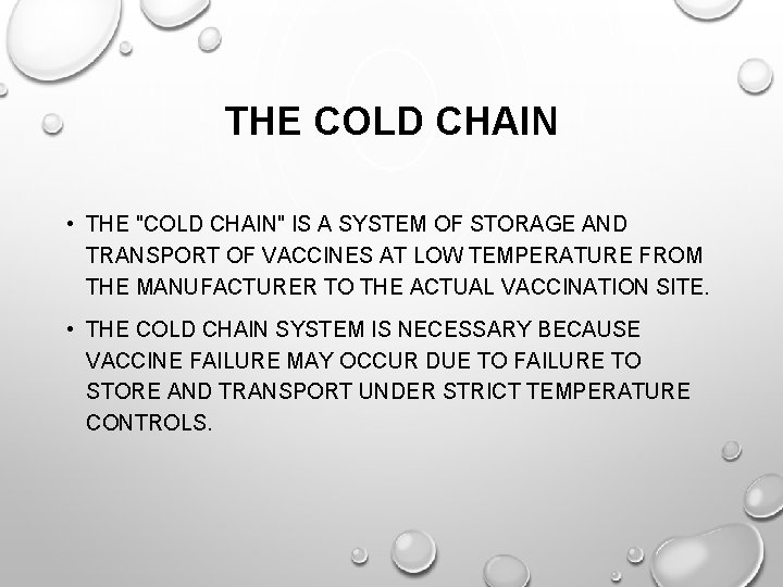 THE COLD CHAIN • THE "COLD CHAIN" IS A SYSTEM OF STORAGE AND TRANSPORT