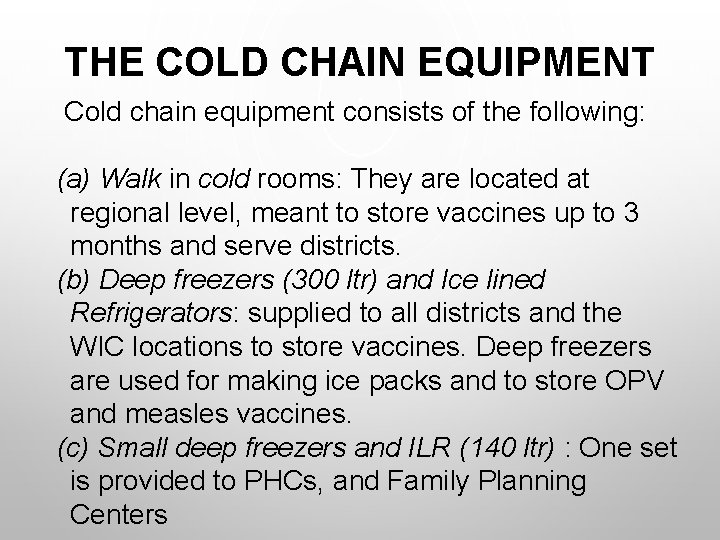 THE COLD CHAIN EQUIPMENT Cold chain equipment consists of the following: (a) Walk in