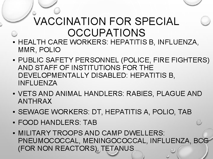 VACCINATION FOR SPECIAL OCCUPATIONS • HEALTH CARE WORKERS: HEPATITIS B, INFLUENZA, MMR, POLIO •