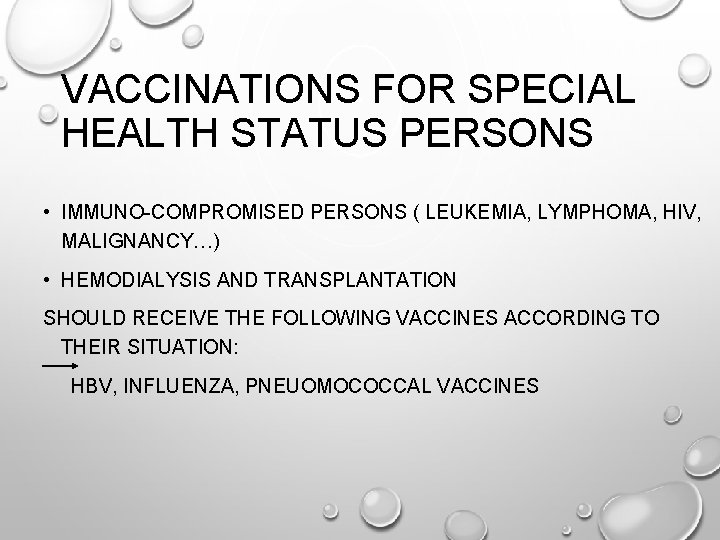 VACCINATIONS FOR SPECIAL HEALTH STATUS PERSONS • IMMUNO-COMPROMISED PERSONS ( LEUKEMIA, LYMPHOMA, HIV, MALIGNANCY…)