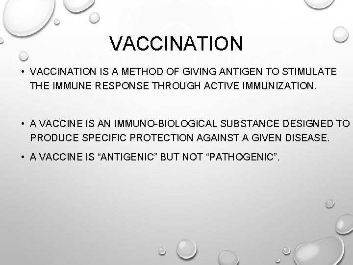 VACCINATION • VACCINATION IS A METHOD OF GIVING ANTIGEN TO STIMULATE THE IMMUNE RESPONSE