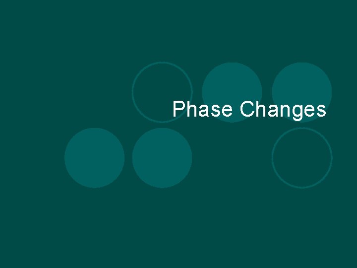 Phase Changes 