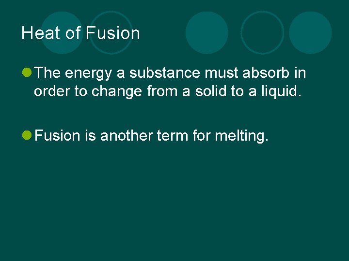 Heat of Fusion l The energy a substance must absorb in order to change