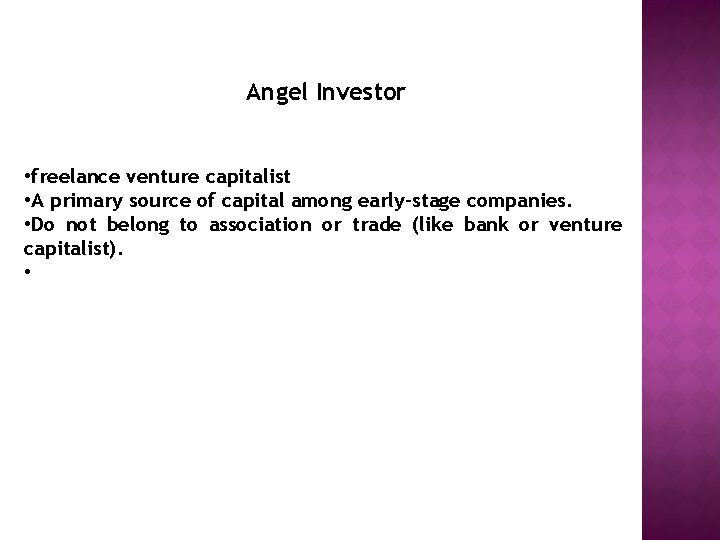 Angel Investor • freelance venture capitalist • A primary source of capital among early-stage