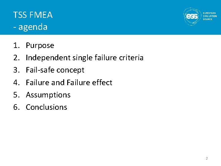 TSS FMEA - agenda 1. 2. 3. 4. 5. 6. Purpose Independent single failure