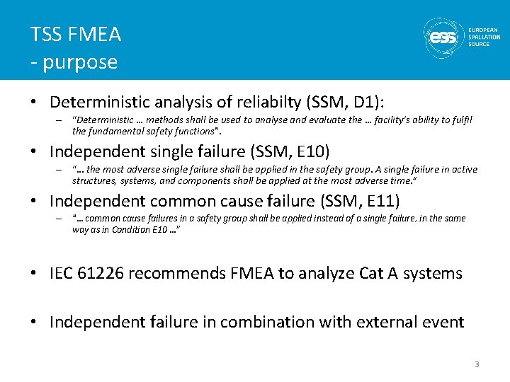 TSS FMEA - purpose • Deterministic analysis of reliabilty (SSM, D 1): – “Deterministic